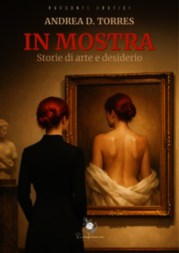 In mostra. Storie di arte e desiderio