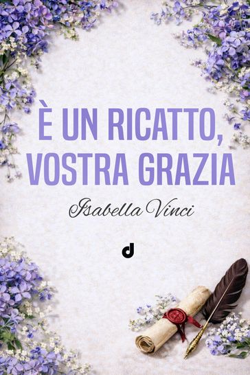 È un ricatto, Vostra Grazia