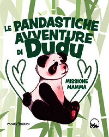 Missione Mamma. Le pandastiche avventure di Dudu.