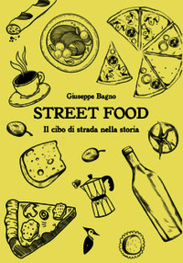 Street food. Il cibo di strada nella storia