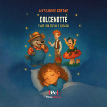 Dolcenotte. Fiabe tra stelle e cuscini. Ediz. a colori