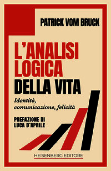 L'analisi logica della vita. Identità, comunicazione, felicità