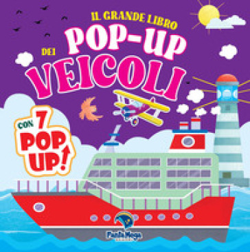 Il grande libro pop-up dei veicoli. Ediz. a colori