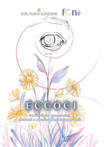 Eccoci. Scrivere per conoscersi: racconti e pensieri degli Insuper-abili
