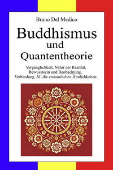 Buddhismus und quantentheorie. Vergänglichkeit, natur der realität, bewusstsein und beobachtung, verbindung. All die erstaunlichen Ähnlichkeiten