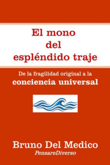 El mono del espléndido traje. De la fragilidad original a la conciencia universal