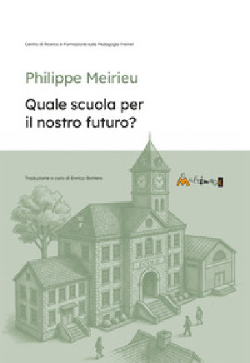 Quale scuola per in nostro futuro? Ediz. per la scuola