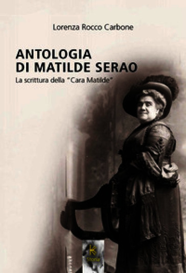 Antologia di Matilde Serao. La scrittura della «Cara Matilde»