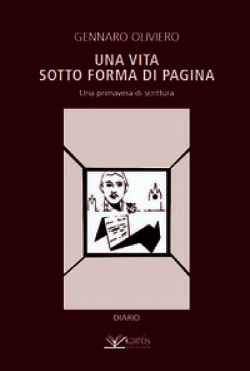Una vita sotto forma di pagina. Una primavera di scrittura