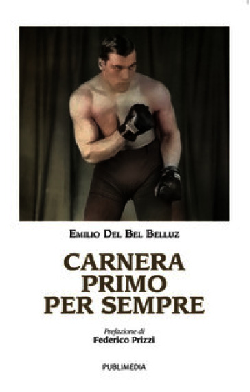 Carnera Primo per sempre