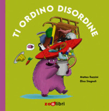 Ti ordino disordine. Ediz. illustrata