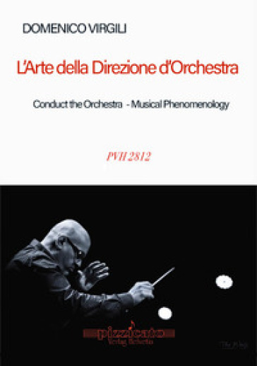 L'arte della direzione d'orchestra-Conduct the orchestra. Musical Phenomenology. Ediz. bilingue