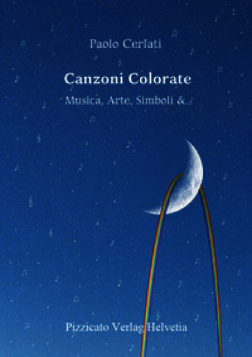 Canzoni colorate. Musica, arte, simboli, &.... Ediz. per la scuola
