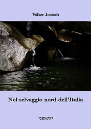 Nel selvaggio nord dell'Italia