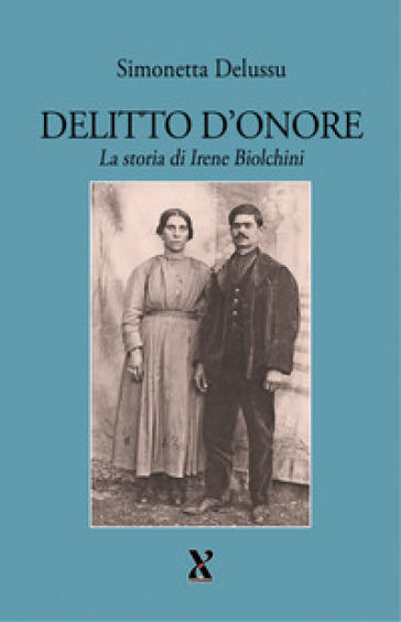 Delitto d'onore. La storia di Irene Biolchini
