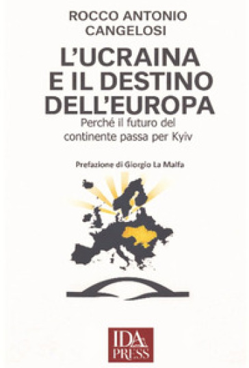 L'Ucraina e il destino dell'Europa. Perché il futuro del continente passa per Kyiv