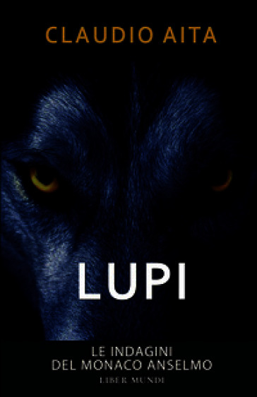 Lupi. Le indagini del monaco Anselmo. Nuova ediz.