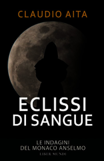 Eclissi di sangue. Le indagini del monaco Anselmo. Nuova ediz.