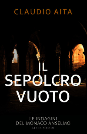 Il sepolcro vuoto. Le indagini del monaco Anselmo. Nuova ediz.