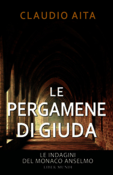 Le pergamene di Giuda. Le indagini del monaco Anselmo. Nuova ediz.