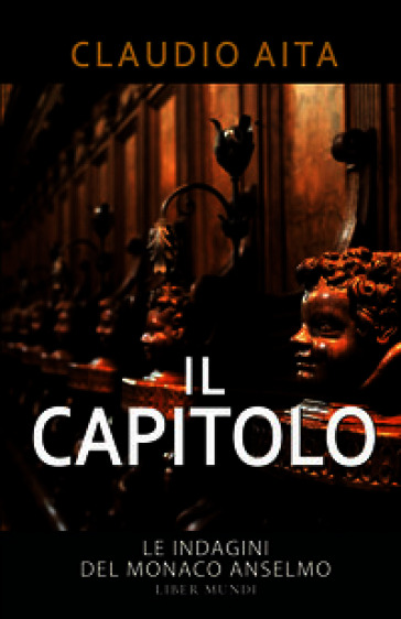Il capitolo. Le indagini del monaco Anselmo. Nuova ediz.