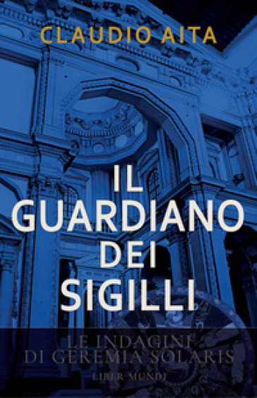 Il guardiano dei sigilli. Le indagini di Geremia Solaris. Nuova ediz.