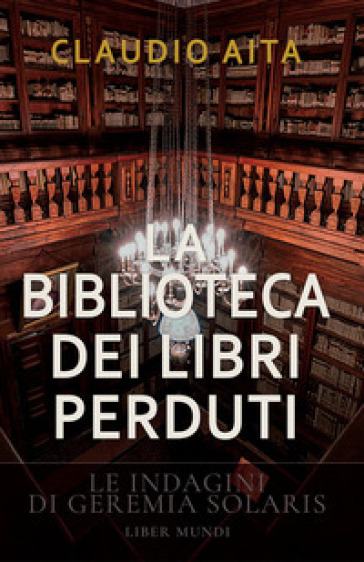 La biblioteca dei libri perduti. Le indagini di Geremia Solaris. Nuova ediz.