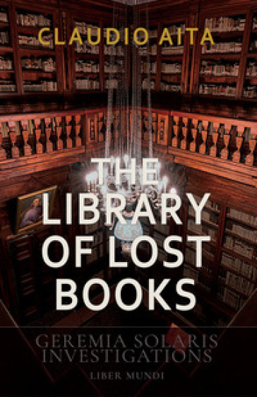 The library of lost books. Geremia Solaris Investigations. Nuova ediz.