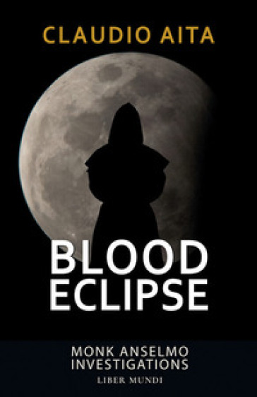 Blood eclipse. Monk Anselmo Investigations. Nuova ediz.