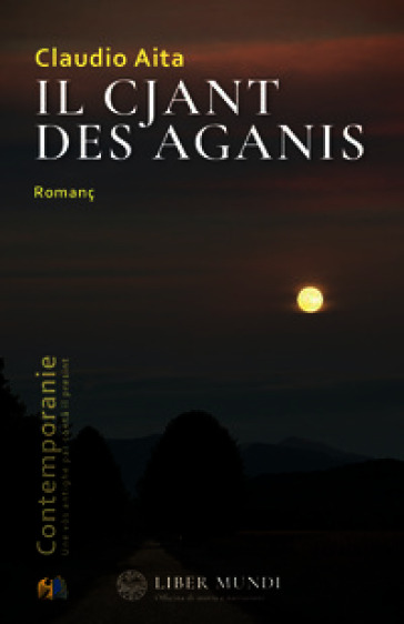 Il cjant des Aganis-Il canto delle Aganis. Testo friulano e italiano. Nuova ediz.