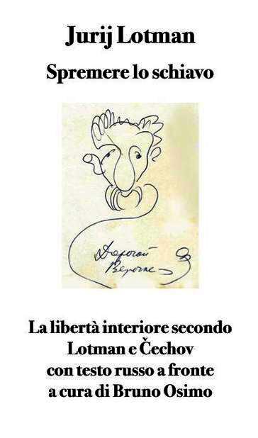Spremere lo schiavo. La libertà interiore secondo Lotman e ¿echov. Testo russo a fronte