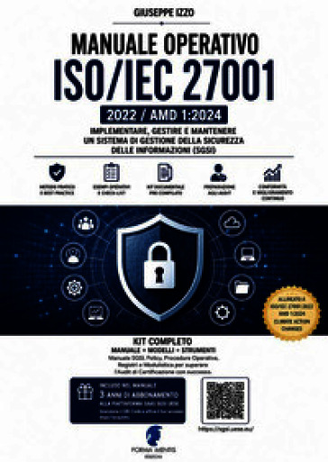 Manuale Operativo ISO/IEC 27001 2022 / AMD 1:2024. Implementare, gestire e mantenere un sistema di gestione della sicurezza delle informazioni (SGSI)