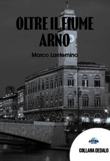 Oltre il fiume Arno