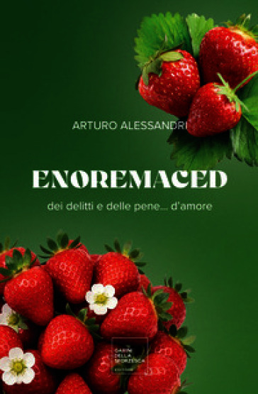 Enoremaced. Dei delitti e delle pene... d'amore
