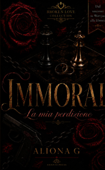 Immoral. La mia perdizione. Nuova ediz.
