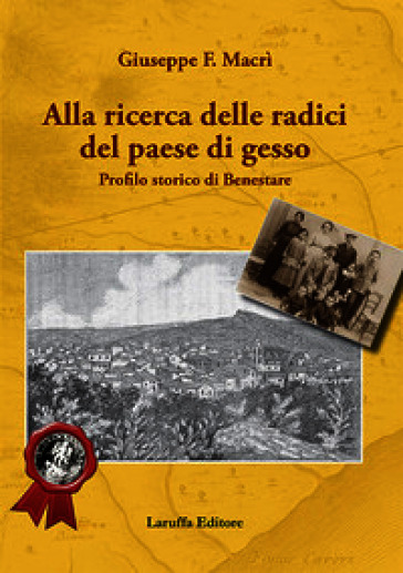 Alla ricerca delle radici del paese di gesso. Profilo storico di Benestare