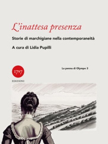 L'inattesa presenza. Storia di marchigiane nella contemporaneità