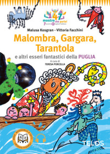 Malombra, Gargara, Tarantola e altri esseri fantastici della Puglia. Con Audiolibro