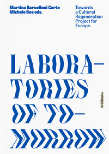 Laboratories of tomorrow. Towards a cultural regeneration project for Europe