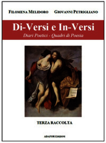 Di-versi e in-versi. Diari poetici. Quadri di poesia. Ediz. illustrata