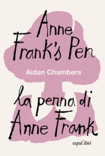 Anne Frank's pen-La penna di Anne Frank. Ediz. bilingue