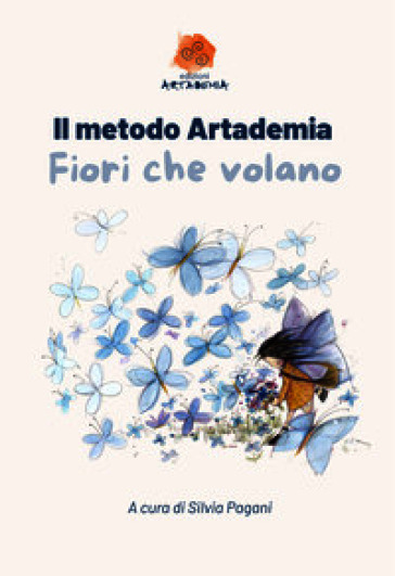 Il metodo Artademia. Fiori che volano
