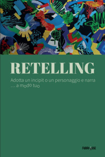 Retelling. Adotta un incipit o un personaggio e narra... a modo tuo