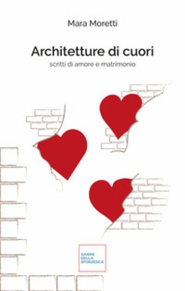 Architetture di cuori. Scritti di amore e matrimonio. Nuova ediz.