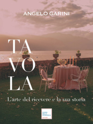 Tavola. L'arte del ricevere e la sua storia