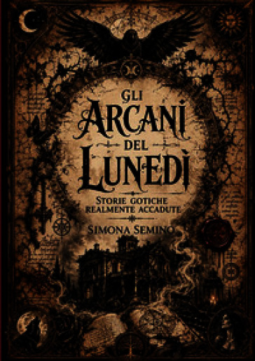 Gli arcani del lunedì. Storie gotiche realmente accadute
