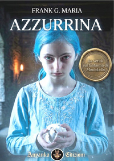 Azzurrina. La verità sul fantasma di Montebello. Ediz. integrale