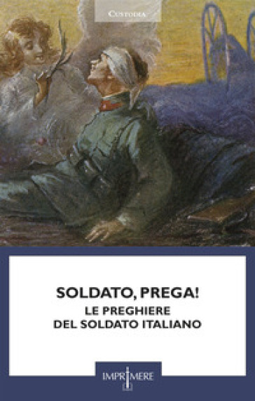 Soldato, prega! Le preghiere del soldato italiano