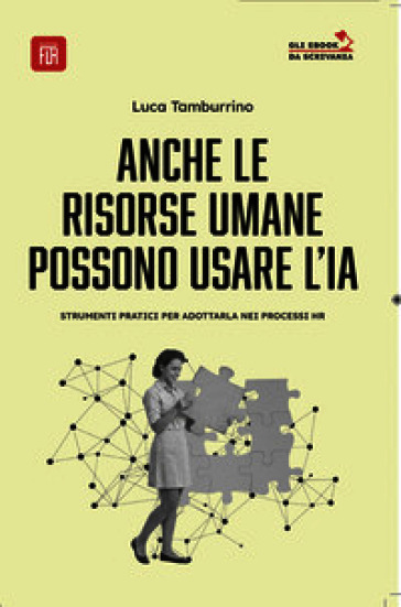 Anche le risorse umane possono usare l' I.A. strumenti pratici per adottarla nei processi HR