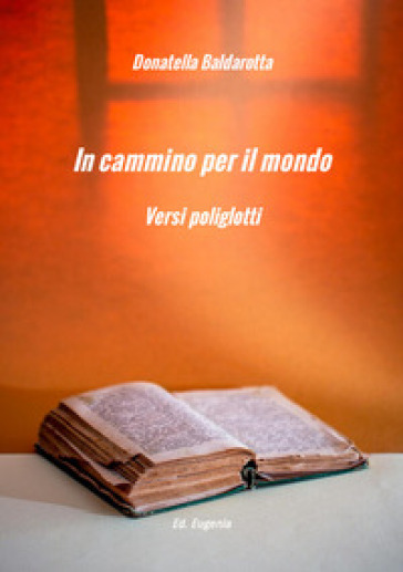 In cammino per il mondo. Versi poliglotti. Ediz. multilingue